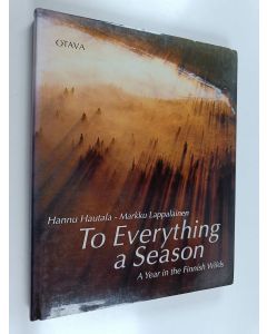 Kirjailijan Hannu Hautala käytetty kirja To everything a season : a year in the Finnish wilds