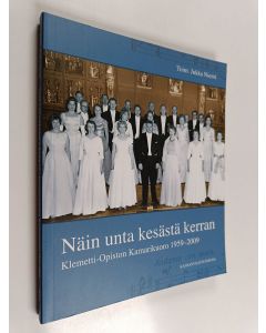 käytetty kirja Näin unta kesästä kerran : Klemetti-Opiston Kamarikuoro 1959-2009