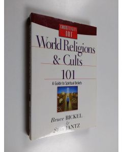 Kirjailijan Bruce Bickel & Stan Jantz käytetty kirja World Religions and Cults 101