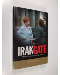 Kirjailijan Pekka Ervasti käytetty kirja Irakgate : pääministerin nousu ja ero