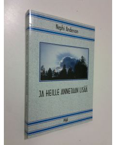 Kirjailijan Nephi Anderson käytetty kirja Ja heille annetaan lisää : kertomus