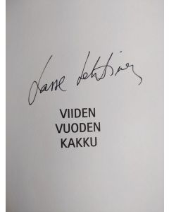 Kirjailijan Lasse Lehtinen käytetty kirja Viiden vuoden kakku : päiväkirjan lehtisiä vuosilta 2003-2009 (signeerattu)