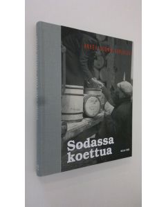käytetty kirja Sodassa koettua : Arkea sodan varjossa (ERINOMAINEN)