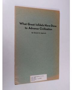Kirjailijan Robert G. Ingersoll käytetty teos What great infidels have done to advance civilization