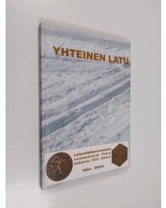 Kirjailijan Ilkka Oijala käytetty kirja Yhteinen latu : laturetkikertomuksia ensimmäisestä Pirkan hiihdosta 1955 lähtien