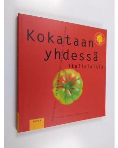 Kirjailijan Cornelia Schinharl käytetty kirja Kokataan yhdessä italialaista : Italian basics - kaikki mitä tarvitset joka kodin dolce vitaan