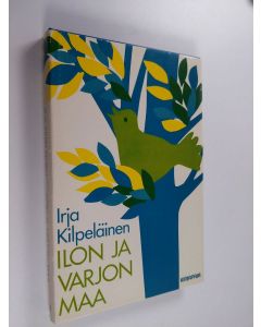 Kirjailijan Irja Kilpeläinen käytetty kirja Ilon ja varjon maa