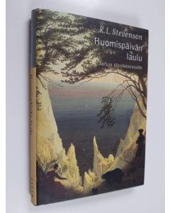Kirjailijan Robert Louis Stevenson käytetty kirja Huomispäivän laulu : satuja täysikasvuisille
