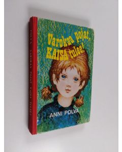 Kirjailijan Anni Polva käytetty kirja Varokaa pojat, Kaisa tulee!