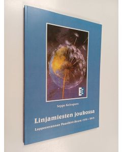 Kirjailijan Seppo Koivupuro käytetty kirja Linjamiesten joukossa : Lappeenrannan Paasikivi-Seura 1970-2010