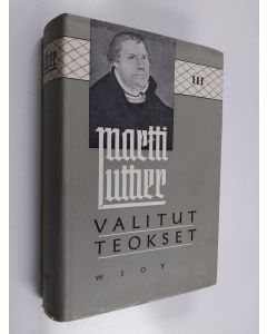 Kirjailijan Martti Luther käytetty kirja Valitut teokset 3