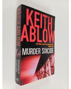 Kirjailijan Keith R. Ablow käytetty kirja Murder suicide