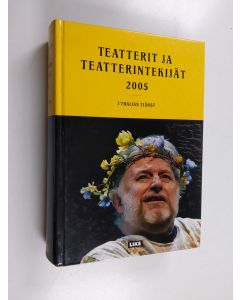 käytetty kirja Teatterit ja teatterintekijät 2005 = I Thalias tjänst