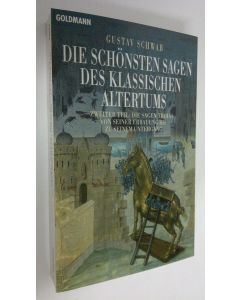 Kirjailijan Gustav Schwab käytetty kirja Die Sagen Troias von seiner Erbauung bis zu seinem Untergang 2 : Die sagen troias von seiner erbauung bis zu seinem untergang (UUDENVEROINEN)