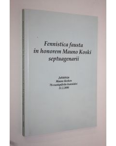 Tekijän Eeva ym. Lähdemäki  käytetty kirja Fennistica fausta in honorem Mauno Koski septuagenarii = Juhlakirja Mauno Kosken 70-vuotispäivän kunniaksi 21.2.2000