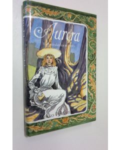 Kirjailijan Pirkko Pekkarinen käytetty kirja Aurora, Vaahteralaakson tyttö