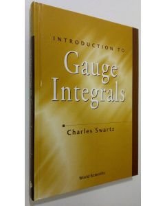 Kirjailijan Charles Swartz käytetty kirja Introduction to Gauge Integrals (ERINOMAINEN)