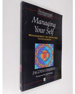 Kirjailijan Jagdish Parikh käytetty kirja Managing Your Self - Management by Detached Involvement