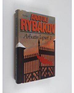 Kirjailijan Anatoli Rybakov käytetty kirja Arbatin lapset 1 osa