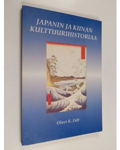 Kirjailijan Olavi K. Fält käytetty kirja Japanin ja Kiinan kulttuurihistoriaa