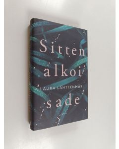 Kirjailijan Laura Lähteenmäki käytetty kirja Sitten alkoi sade