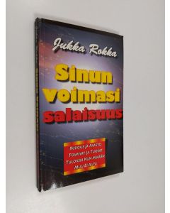 Kirjailijan Jukka Rokka käytetty kirja Sinun voimasi salaisuus