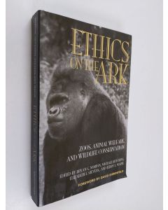 käytetty kirja Ethics on the ark : zoos, animal welfare, and wildlife conservation