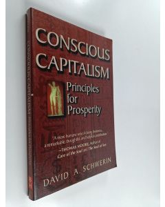 Kirjailijan David A. Schwerin käytetty kirja Conscious Capitalism - Principles for Prosperity