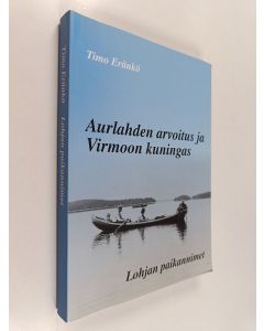 Kirjailijan Timo Eränkö käytetty kirja Aurlahden arvoitus ja Virmoon kuningas : Lohjan paikannimet