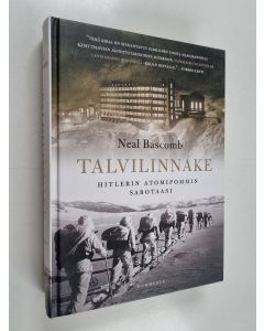 Kirjailijan Neal Bascomb käytetty kirja Talvilinnake : Hitlerin atomipommin sabotaasi