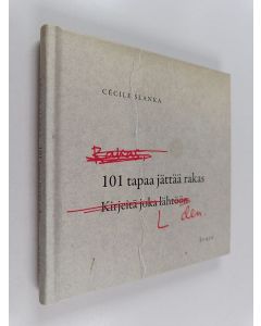 Kirjailijan Cécile Slanka käytetty kirja 101 tapaa jättää rakas : kirjeitä joka lähtöön