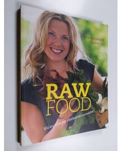Kirjailijan Irmela Lilja & Erica Palmcrantz käytetty kirja Raw food : elinvoimaa raakaravinnosta
