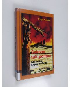 Kirjailijan Bengt Pohjanen käytetty kirja Saksan tuli polttaa : kertomus Lapin sodasta