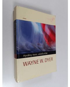 Kirjailijan Wayne W. Dyer käytetty kirja Hyväksy itsesi, uskalla elää!