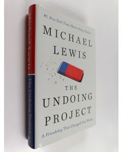 Kirjailijan Michael Lewis käytetty kirja The undoing project : a friendship that changed our minds