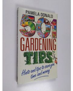 Kirjailijan Pamela Donald käytetty kirja 501 Gardening Tips - Hints and Tips to Save You Time and Money