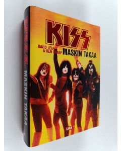 Kirjailijan David Leaf käytetty kirja Kiss : maskin takaa : virallinen historiikki