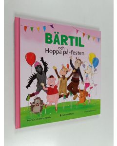 Kirjailijan Monica Vikström-Jokela käytetty kirja Bärtil och Hoppa på-festen - Bärtil och Hoppa på -festen