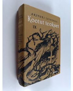 Kirjailijan Artturi Leinonen käytetty kirja Kootut teokset 9 : Hauta rajan takana ; Novelleja, kertomuksia, runoja