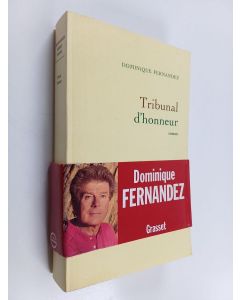 Kirjailijan Dominique Fernandez käytetty kirja Tribunal d'honneur : roman