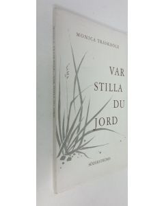 Kirjailijan Monica Träskböle käytetty kirja Var stilla du jord
