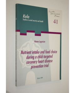 Kirjailijan Hanna Lagström käytetty kirja Nutrient intake and food choice during a child-targeted coronary heart disease prevention trial (signeerattu) : the STRIP project