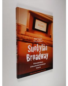 Kirjailijan Timo Miettinen & Reijo Kurkela käytetty kirja Suokylän Broadway : Riihimäkeläisen elokuvateatteritoiminnan historia (signeerattu)