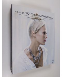Kirjailijan Martin Evening käytetty kirja The Adobe Photoshop Lightroom 3 Book : the complete guide for photographers - The complete guide for photographers