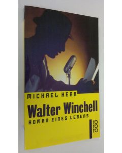 Kirjailijan Michael Herr käytetty kirja Walter Winchell : Roman eines Lebens (ERINOMAINEN)