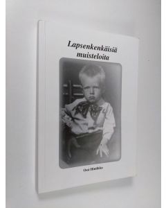 Kirjailijan Ossi Hintikka käytetty kirja Lapsenkenkäisiä muisteloita