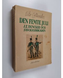 Kirjailijan Tito Colliander käytetty kirja Den femte juli : J. Z. Duncker och Savolaxbrigaden