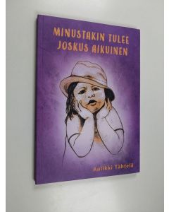 Kirjailijan Aulikki Tähtelä käytetty kirja Minustakin tulee joskus aikuinen