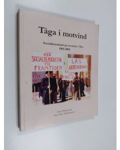 Kirjailijan Anna Bondestam käytetty kirja Tåga i motvind : socialdemokrati på svenska i Åbo 1903-2003