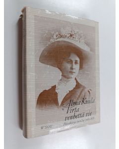 Kirjailijan Alma Kuula käytetty kirja Virta venhettä vie : päiväkirja vuosilta 1901 - 1919